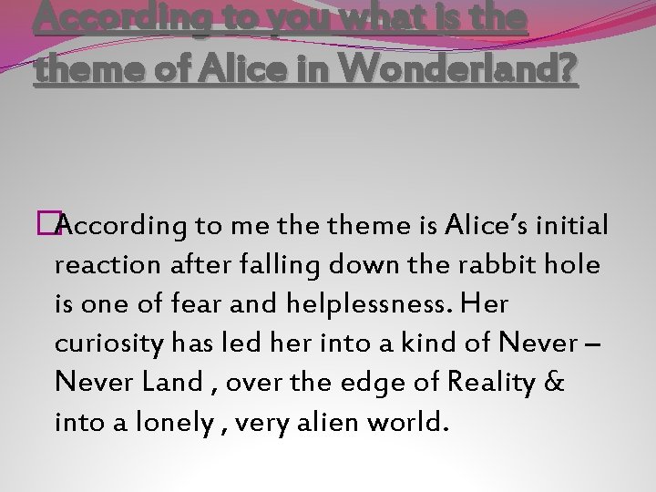 According to you what is theme of Alice in Wonderland? �According to me theme