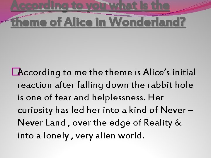 According to you what is theme of Alice in Wonderland? �According to me theme