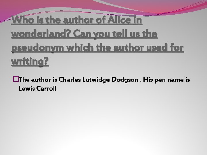 Who is the author of Alice in wonderland? Can you tell us the pseudonym