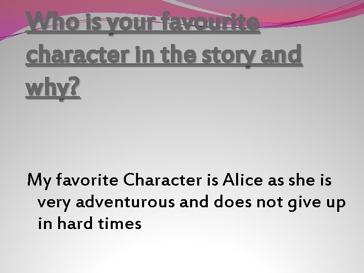 Who is your favourite character in the story and why? My favorite Character is