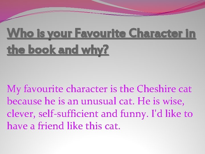 Who is your Favourite Character in the book and why? My favourite character is