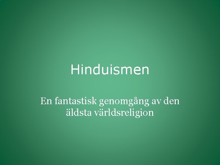 Hinduismen En fantastisk genomgång av den äldsta världsreligion 