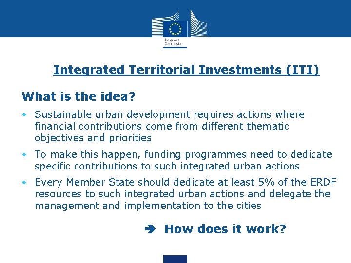 Integrated Territorial Investments (ITI) What is the idea? • Sustainable urban development requires actions