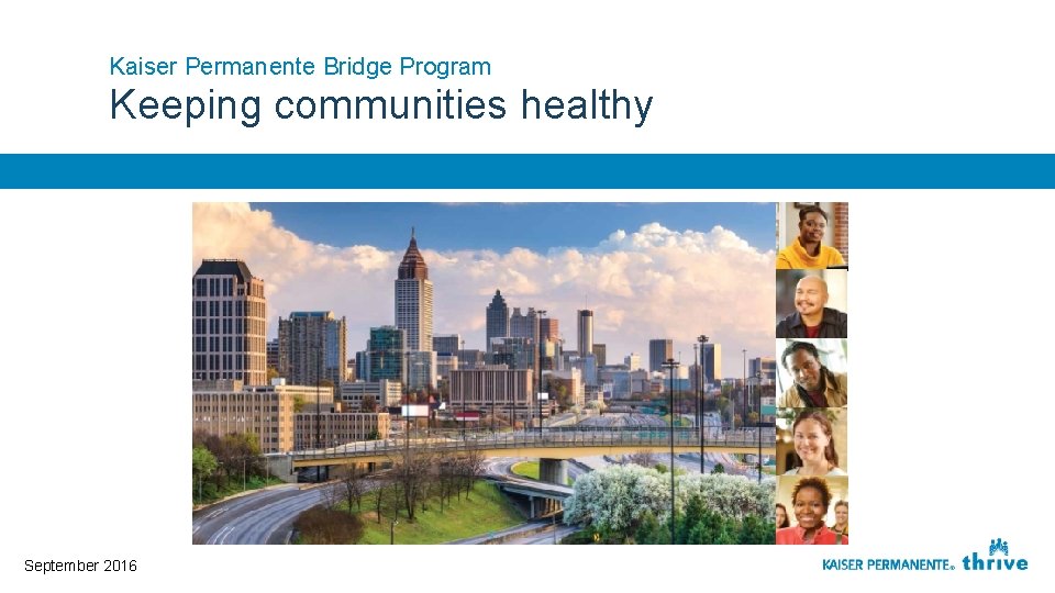 Kaiser Permanente Bridge Program Keeping communities healthy September 2016 