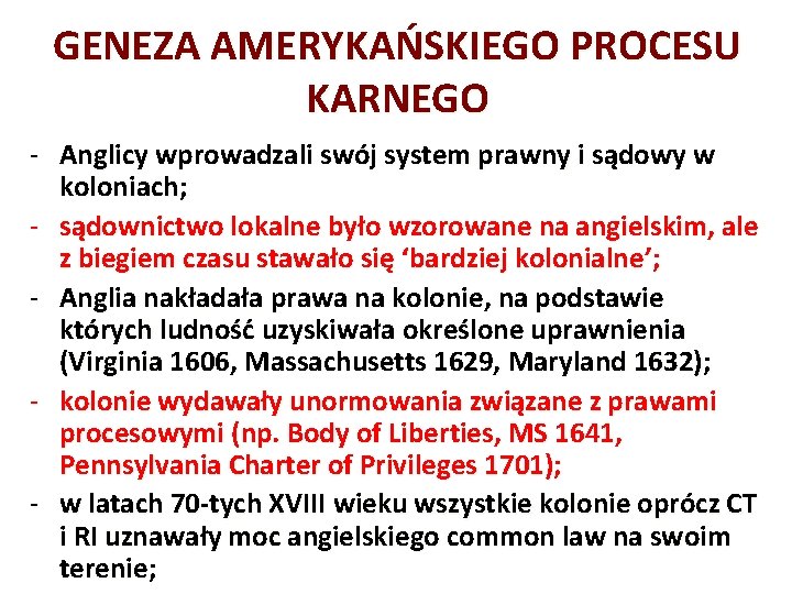 GENEZA AMERYKAŃSKIEGO PROCESU KARNEGO - Anglicy wprowadzali swój system prawny i sądowy w koloniach;