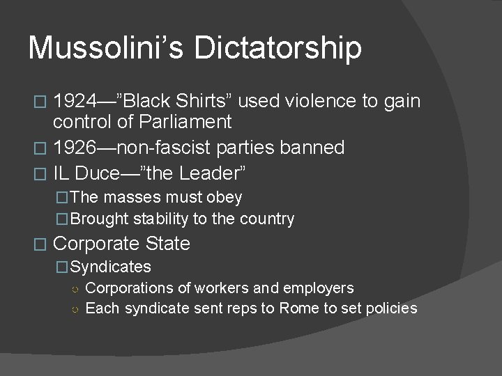 Mussolini’s Dictatorship 1924—”Black Shirts” used violence to gain control of Parliament � 1926—non-fascist parties