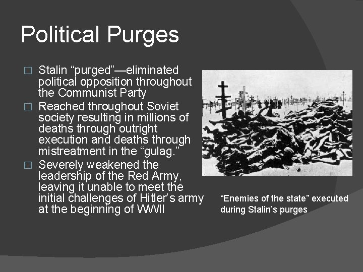 Political Purges Stalin “purged”—eliminated political opposition throughout the Communist Party � Reached throughout Soviet