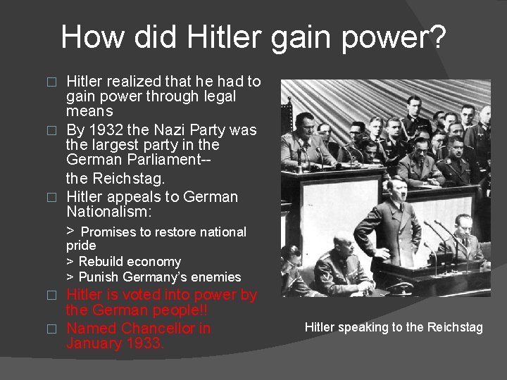 How did Hitler gain power? Hitler realized that he had to gain power through