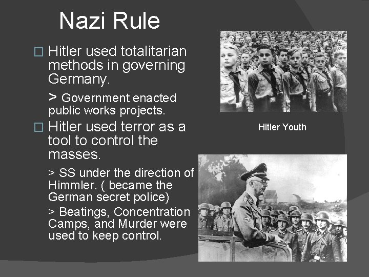 Nazi Rule � Hitler used totalitarian methods in governing Germany. > Government enacted public