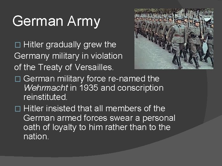 German Army Hitler gradually grew the Germany military in violation of the Treaty of