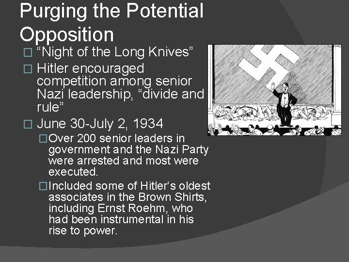 Purging the Potential Opposition “Night of the Long Knives” Hitler encouraged competition among senior