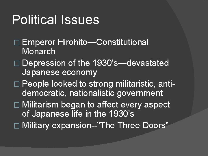Political Issues � Emperor Hirohito—Constitutional Monarch � Depression of the 1930’s—devastated Japanese economy �