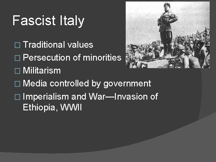 Fascist Italy � Traditional values � Persecution of minorities � Militarism � Media controlled