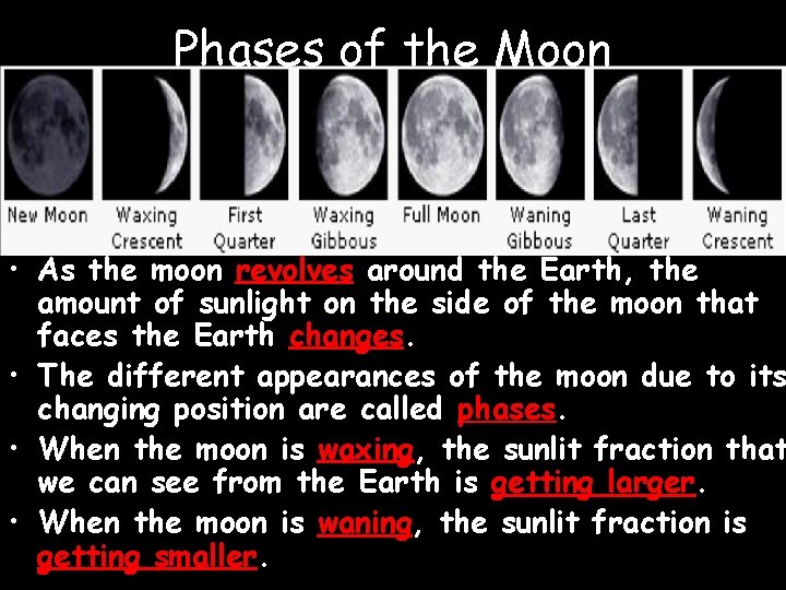 Phases of the Moon • As the moon revolves around the Earth, the amount