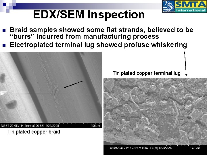 EDX/SEM Inspection n n Braid samples showed some flat strands, believed to be “burrs”