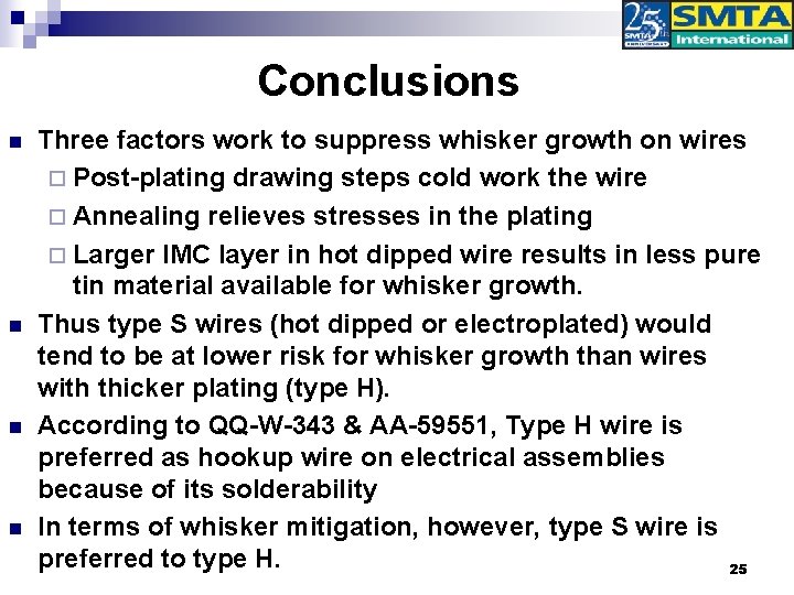 Conclusions n n Three factors work to suppress whisker growth on wires ¨ Post-plating
