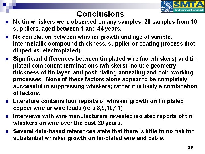 Conclusions n n n No tin whiskers were observed on any samples; 20 samples