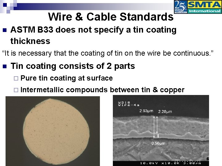Wire & Cable Standards n ASTM B 33 does not specify a tin coating