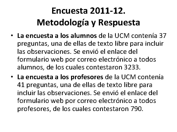 Encuesta 2011 -12. Metodología y Respuesta • La encuesta a los alumnos de la