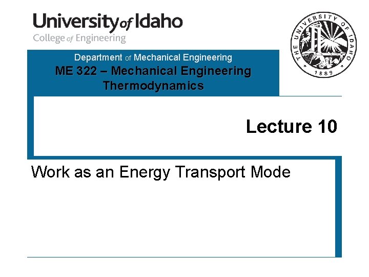 Department of Mechanical Engineering ME 322 – Mechanical Engineering Thermodynamics Lecture 10 Work as