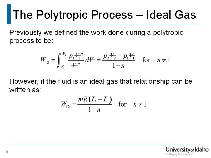 The Polytropic Process – Ideal Gas Previously we defined the work done during a