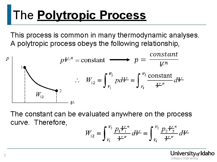 The Polytropic Process This process is common in many thermodynamic analyses. A polytropic process