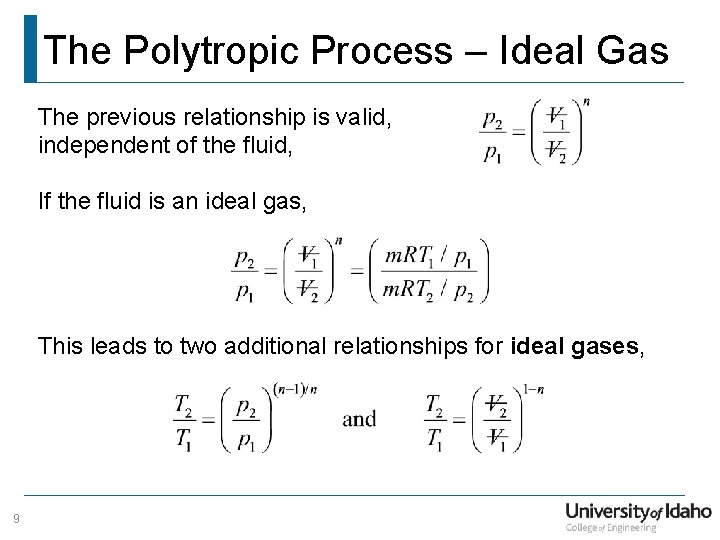 The Polytropic Process – Ideal Gas The previous relationship is valid, independent of the