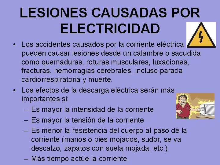 LESIONES CAUSADAS POR ELECTRICIDAD • Los accidentes causados por la corriente eléctrica pueden causar