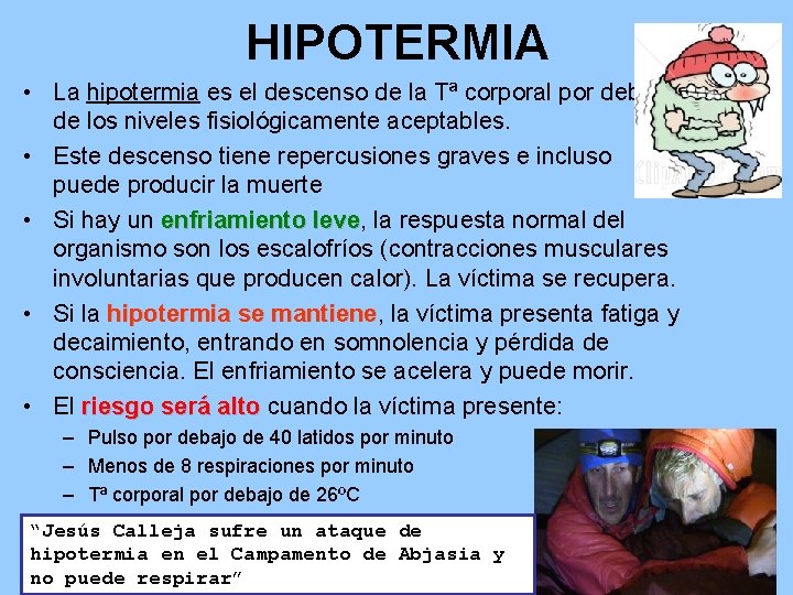 HIPOTERMIA • La hipotermia es el descenso de la Tª corporal por debajo de