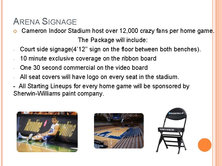 ARENA SIGNAGE Cameron Indoor Stadium host over 12, 000 crazy fans per home game.