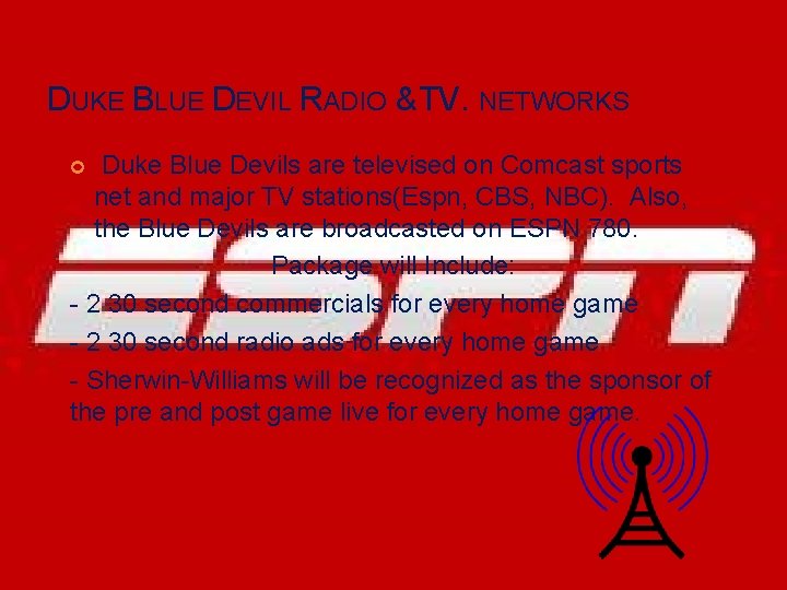 DUKE BLUE DEVIL RADIO & TV. NETWORKS Duke Blue Devils are televised on Comcast