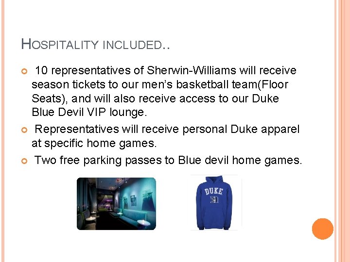 HOSPITALITY INCLUDED. . 10 representatives of Sherwin-Williams will receive season tickets to our men’s