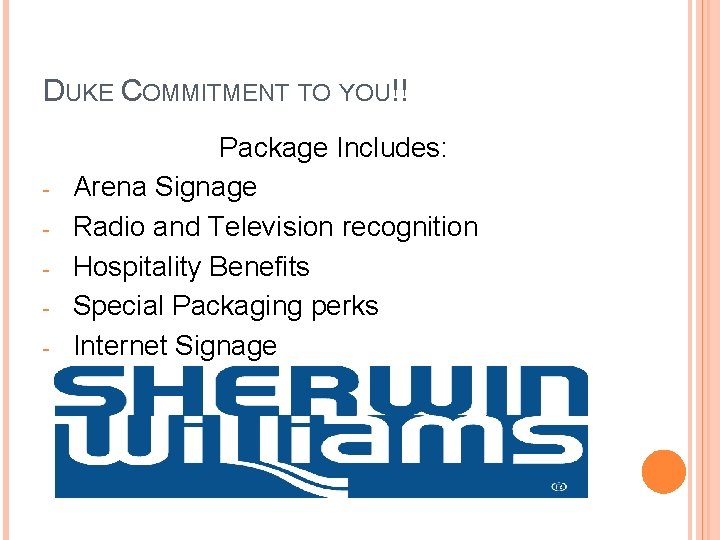 DUKE COMMITMENT TO YOU!! - Package Includes: Arena Signage Radio and Television recognition Hospitality