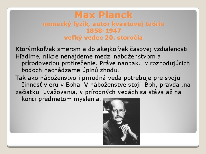 Max Planck nemecký fyzik, autor kvantovej teórie 1858 -1947 veľký vedec 20. storočia Ktorýmkoľvek