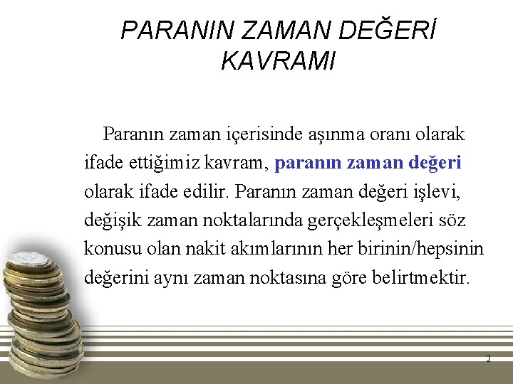 PARANIN ZAMAN DEĞERİ KAVRAMI Paranın zaman içerisinde aşınma oranı olarak ifade ettiğimiz kavram, paranın