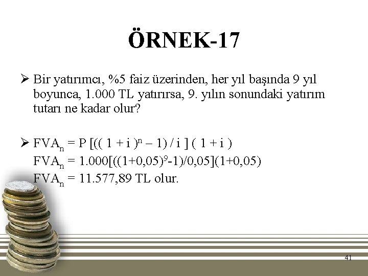 ÖRNEK-17 Ø Bir yatırımcı, %5 faiz üzerinden, her yıl başında 9 yıl boyunca, 1.
