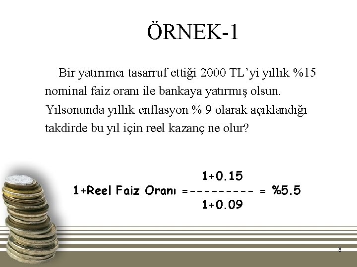 ÖRNEK-1 Bir yatırımcı tasarruf ettiği 2000 TL’yi yıllık %15 nominal faiz oranı ile bankaya