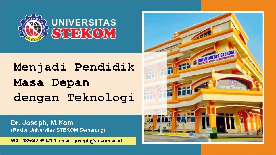 Menjadi Pendidik Masa Depan dengan Teknologi Dr. Joseph, M. Kom. (Rektor Universitas STEKOM Semarang)