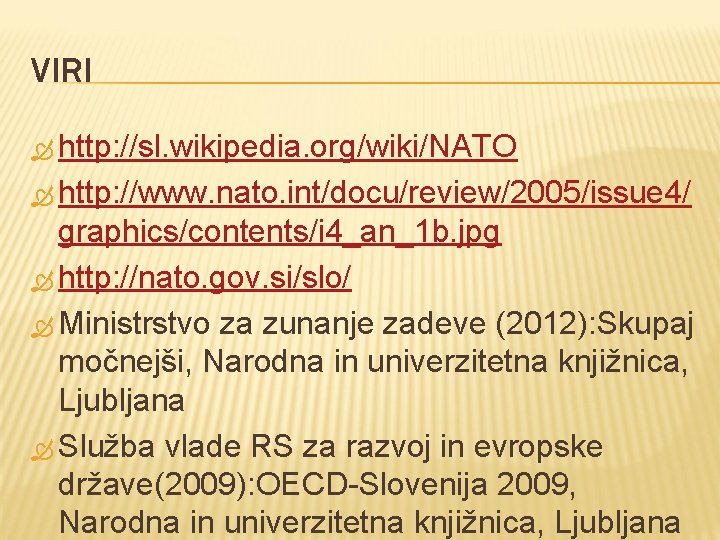 VIRI http: //sl. wikipedia. org/wiki/NATO http: //www. nato. int/docu/review/2005/issue 4/ graphics/contents/i 4_an_1 b. jpg