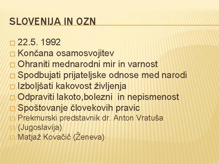 SLOVENIJA IN OZN � 22. 5. 1992 � Končana osamosvojitev � Ohraniti mednarodni mir