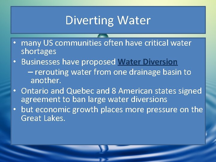 Diverting Water • many US communities often have critical water shortages • Businesses have