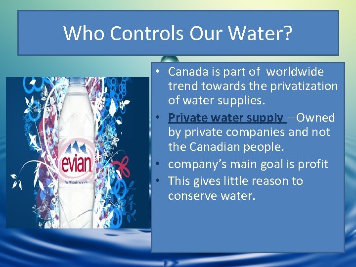 Who Controls Our Water? • Canada is part of worldwide trend towards the privatization