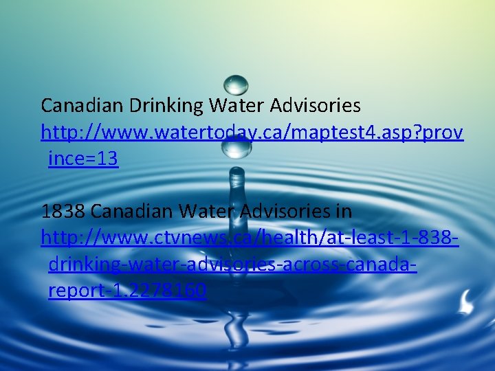 Canadian Drinking Water Advisories http: //www. watertoday. ca/maptest 4. asp? prov ince=13 1838 Canadian