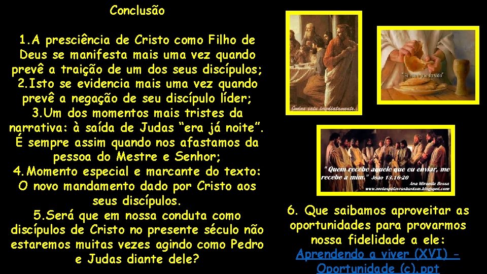 Conclusão 1. A presciência de Cristo como Filho de Deus se manifesta mais uma