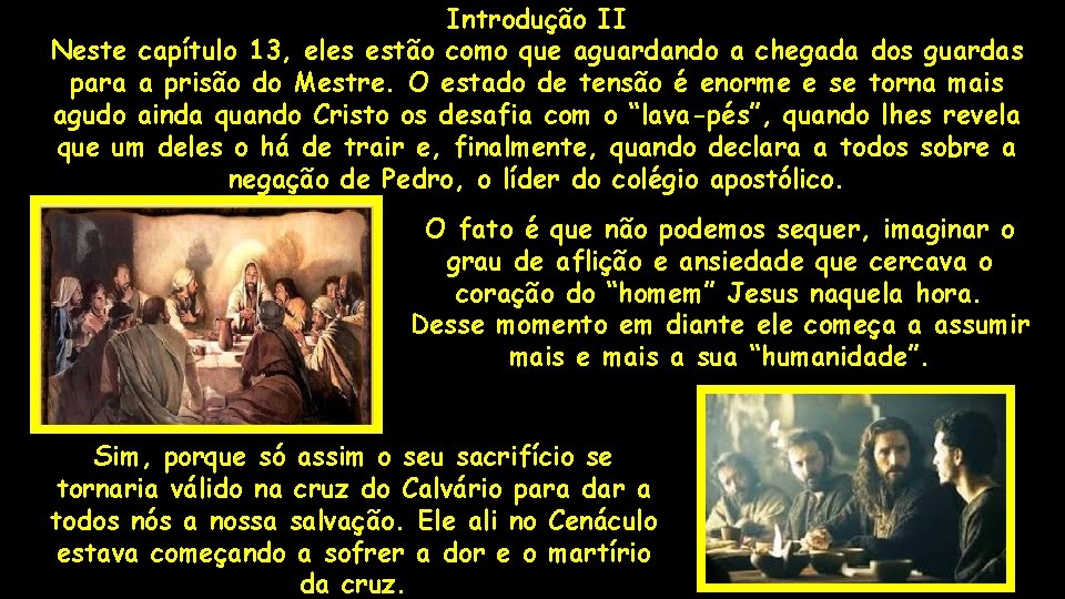 Introdução II Neste capítulo 13, eles estão como que aguardando a chegada dos guardas