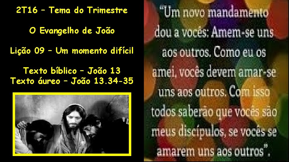 2 T 16 – Tema do Trimestre O Evangelho de João Lição 09 –