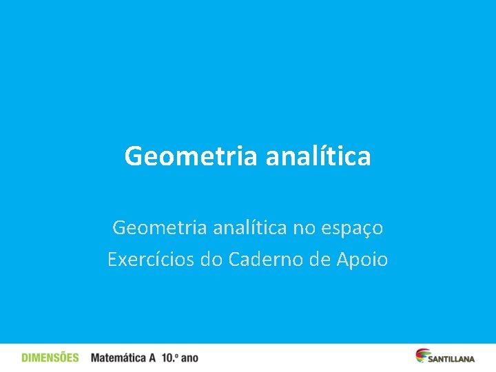 Geometria analítica no espaço Exercícios do Caderno de Apoio 