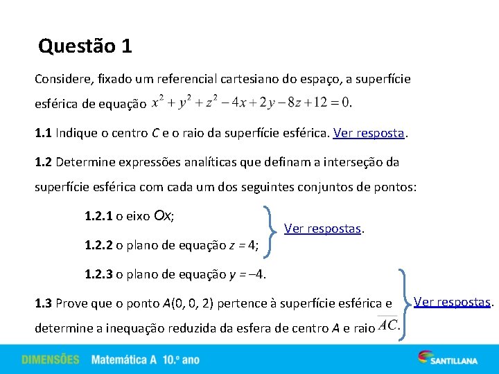 Questão 1 Considere, fixado um referencial cartesiano do espaço, a superfície esférica de equação