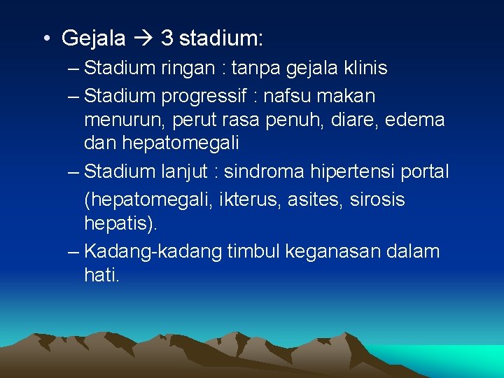  • Gejala 3 stadium: – Stadium ringan : tanpa gejala klinis – Stadium