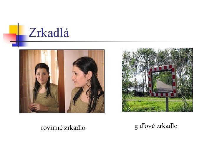 Zrkadlá rovinné zrkadlo guľové zrkadlo 